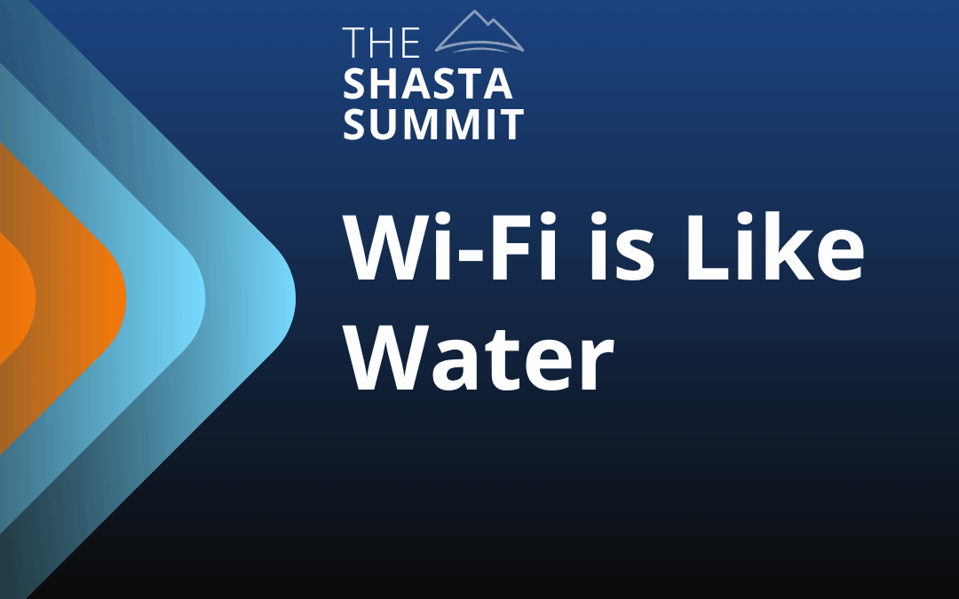 Wi-Fi is Like Water