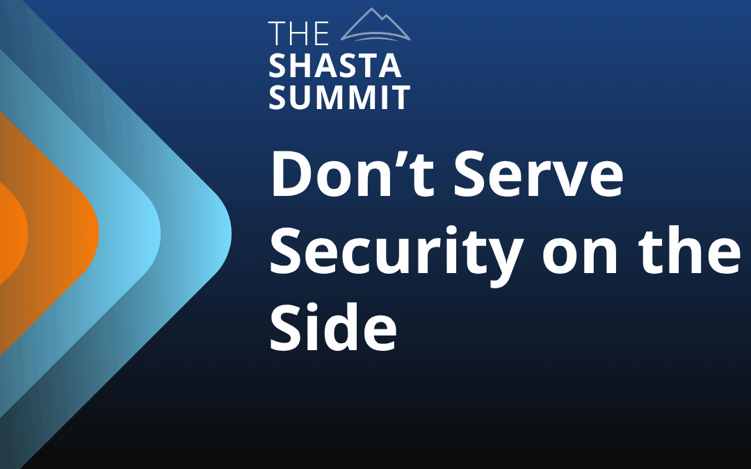 Don’t Serve Security on the Side
